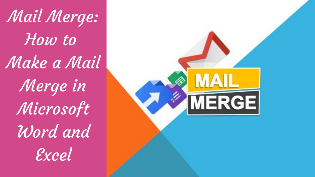Mail Merge How to Make a Mail Merge in Microsoft Word and Excel